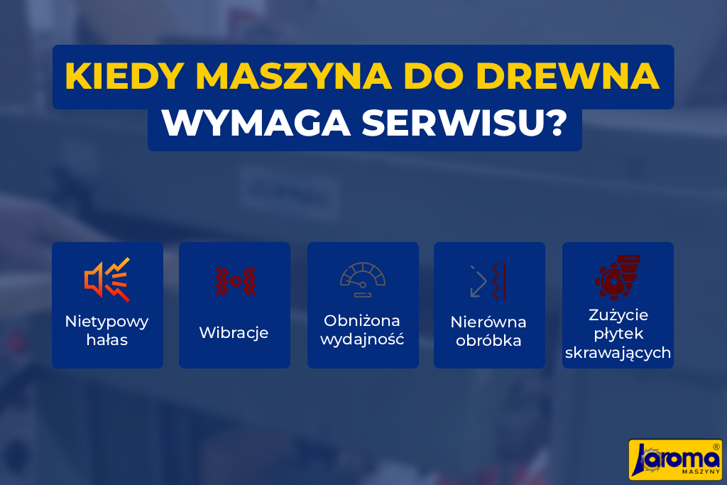 Kiedy maszyna do drewna wymaga serwisu?
